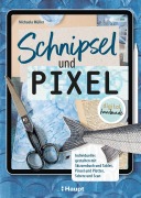 Cover-Bild zum Titel 'Schnipsel und Pixel' von 'Michaela Müller'