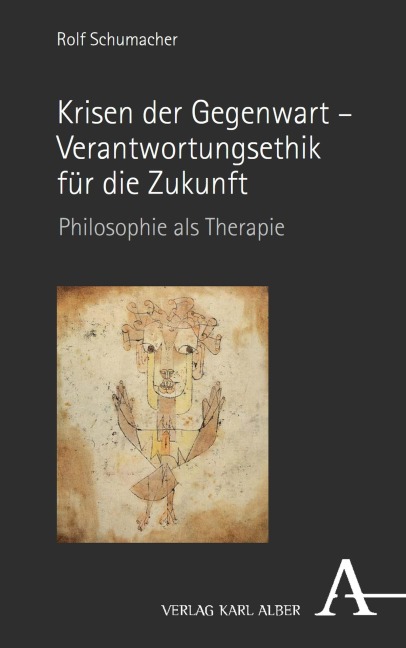 Krisen der Gegenwart - Verantwortungsethik für die Zukunft - Rolf Schumacher