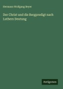 Cover-Bild zum Titel 'Der Christ und die Bergpredigt nach Luthers Deutung' von 'Hermann Wolfgang Beyer'