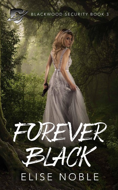 Forever Black (Blackwood Security, #3) - Elise Noble