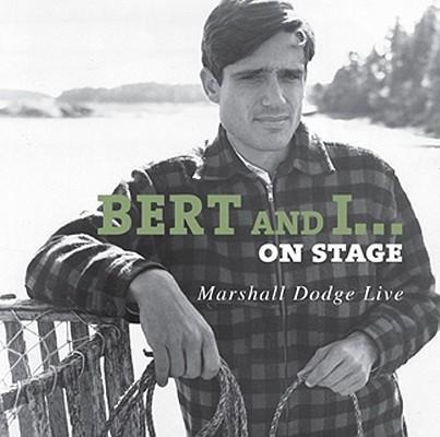 Bert and I... on Stage: Marshall Dodge Live - Marshall Dodge