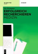 Cover-Bild zum Titel 'Erfolgreich recherchieren - Medizin' von 'Iris Reimann'