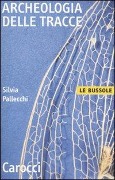 Archeologia delle tracce - Silvia Pallecchi