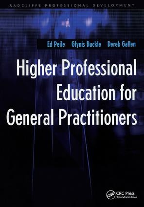 Higher Professional Education for General Practitioners - Ed Peile, Derek Gallen, Glynis Buckle