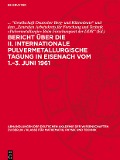 Bericht über die II. Internationale Pulvermetallurgische Tagung in Eisenach vom 1.¿3. Juni 1961 - 