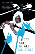 Cover-Bild zum Titel 'Three Axes to Fall' von 'Sam Sykes'