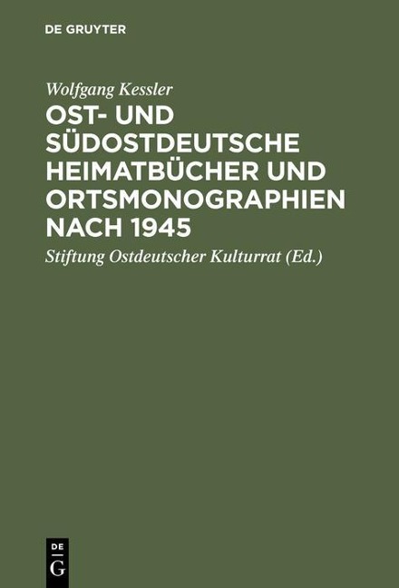 Ost- und südostdeutsche Heimatbücher und Ortsmonographien nach 1945 - Wolfgang Kessler