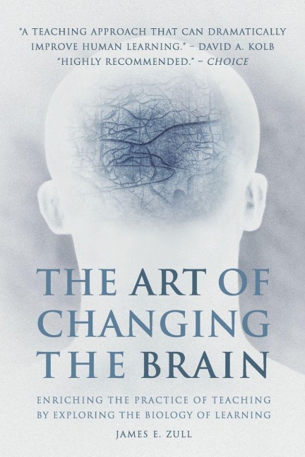The Art of Changing the Brain - James E. Zull
