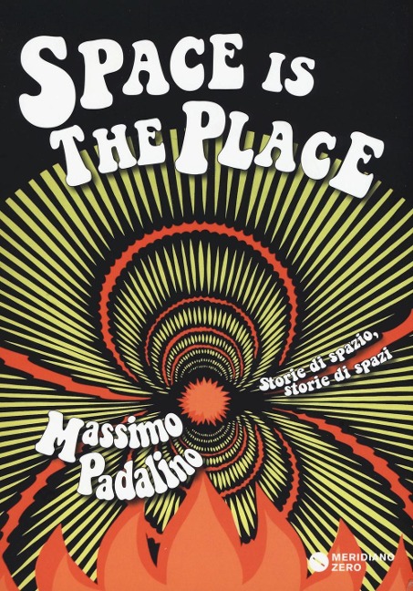 Space is the place. Storie di spazio, storie di spazi - Massimo Padalino