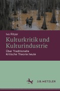 Cover-Bild zum Titel 'Kulturkritik und Kulturindustrie' von 'Ivo Ritzer'