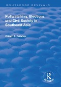 Cover-Bild zum Titel 'Pollwatching, Elections and Civil Society in Southeast Asia' von 'William A. Callahan'