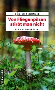 Cover-Bild zum Titel 'Von Fliegenpilzen stirbt man nicht' von 'Günter Neidinger'