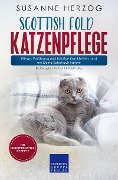 Cover-Bild zum Titel 'Scottish Fold Katzenpflege - Pflege, Ernährung und häufige Krankheiten rund um Deine Schottisch Faltohr' von 'Susanne Herzog'