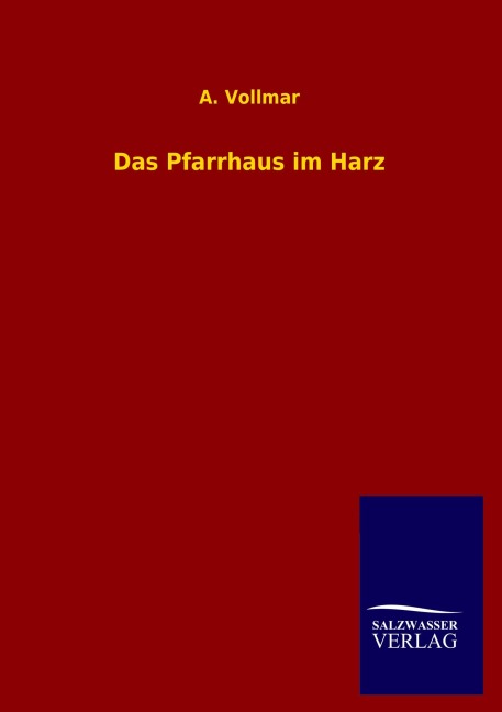Das Pfarrhaus im Harz - A. Vollmar
