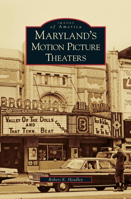 Maryland's Motion Picture Theaters - Robert K. Headley