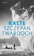 Cover-Bild zum Titel 'Kälte' von 'Szczepan Twardoch'