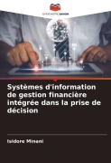 Cover-Bild zum Titel 'Systèmes d'information de gestion financière intégrée dans la prise de décision' von 'Isidore Minani'