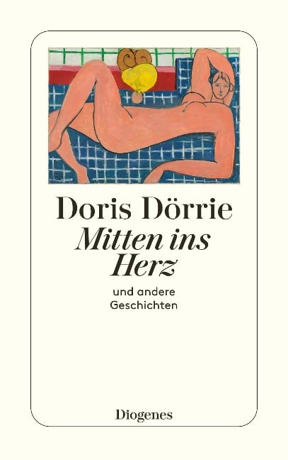 Mitten ins Herz und andere Geschichten - Doris Dörrie