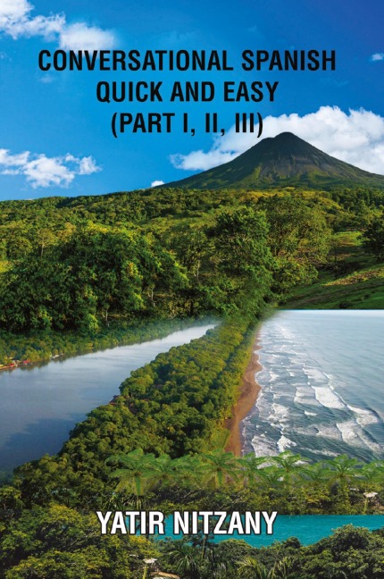 Conversational Spanish Quick and Easy - Part 1, 2, and 3 - Yatir Nitzany