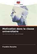 Cover-Bild zum Titel 'Motivation dans la classe universitaire' von 'Franklin Revette'