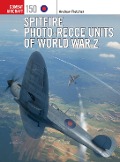 Cover-Bild zum Titel 'Spitfire Photo-Recce Units of World War 2' von 'Andrew Fletcher'