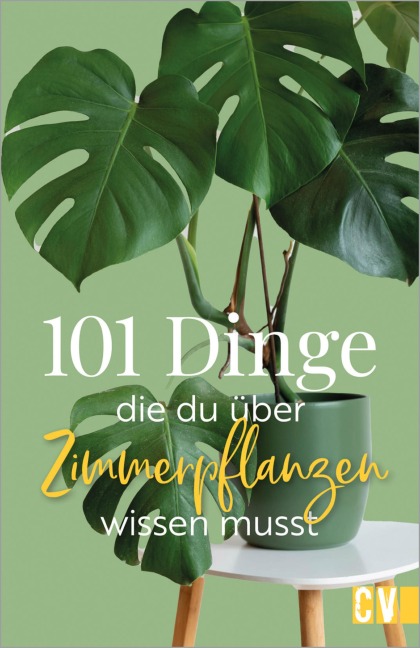 101 Dinge, die Du über Zimmerpflanzen wissen musst - Monika Fortuna