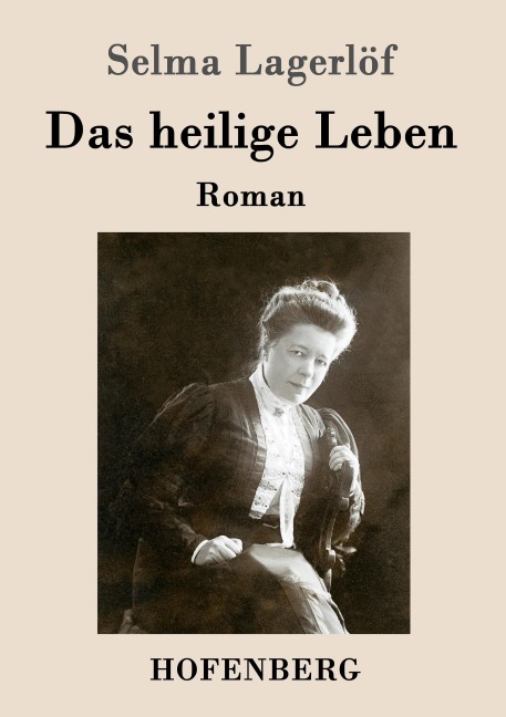Das heilige Leben - Selma Lagerlöf