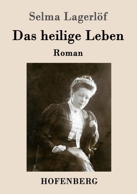 Das heilige Leben - Selma Lagerlöf