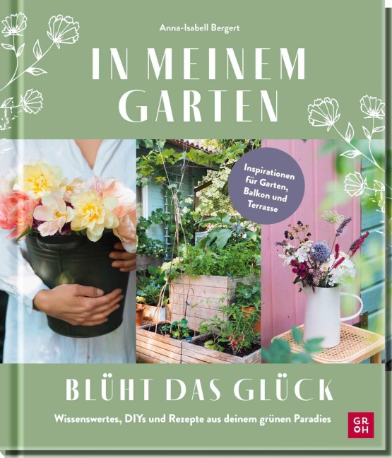 In meinem Garten blüht das Glück - Anna-Isabell Bergert