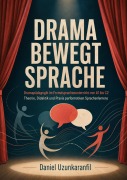 Cover-Bild zum Titel 'Drama bewegt Sprache' von 'Daniel Uzunkaranfil'