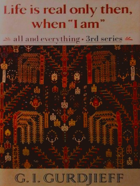Life Is Real Only Then, When &quote;I Am&quote; - Gurdjieff G. I. Gurdjieff