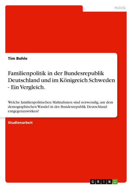 Familienpolitik in der Bundesrepublik Deutschland und im Königreich Schweden - Ein Vergleich. - Tim Bohle