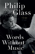 Cover-Bild zum Titel 'Words Without Music' von 'Philip Glass'