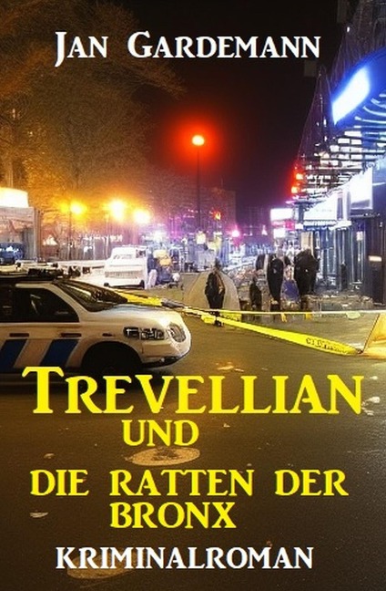 Trevellian und die Ratten der Bronx: Kriminalroman - Jan Gardemann