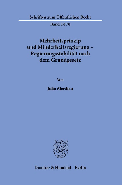 Mehrheitsprinzip und Minderheitsregierung - Regierungsstabilität nach dem Grundgesetz. - Julia Merdian