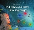 Cover-Bild zum Titel 'Das Geheimnis hinter dem Regenbogen' von 'Yannick-Maria Reimers'