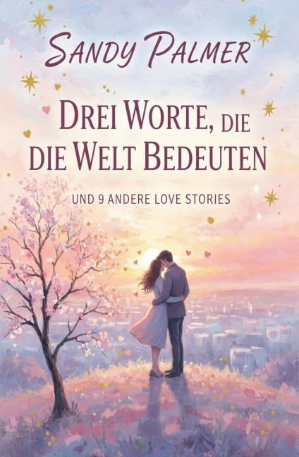 ¿Drei Worte, die die Welt bedeuten und 9 andere Love Stories - Sandy Palmer
