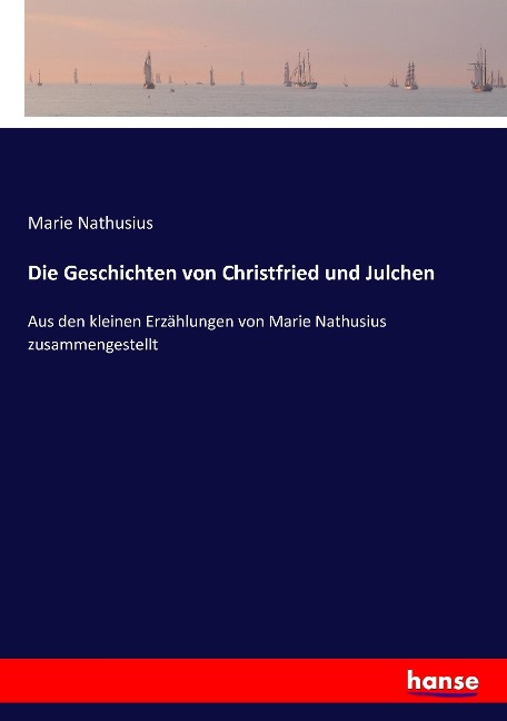 Die Geschichten von Christfried und Julchen - Marie Nathusius