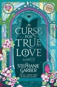 Cover-Bild zum Titel 'A Curse for True Love' von 'Stephanie Garber'