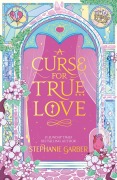 Cover-Bild zum Titel 'A Curse for True Love' von 'Stephanie Garber'