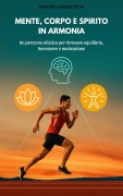 Cover-Bild zum Titel 'Mente, corpo e spirito in armonia' von 'Matteo Lanzillotta'