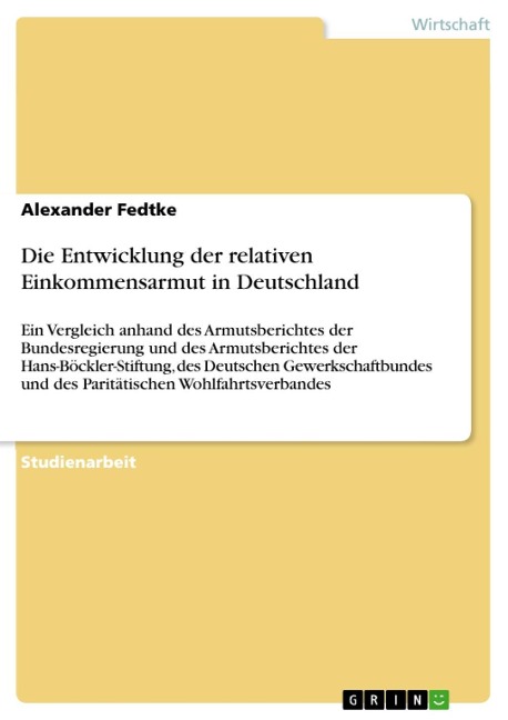 Die Entwicklung der relativen Einkommensarmut in Deutschland - Alexander Fedtke