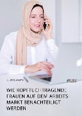 Wie kopftuchtragende Frauen auf dem Arbeitsmarkt benachteiligt werden - Jules El-Khatib