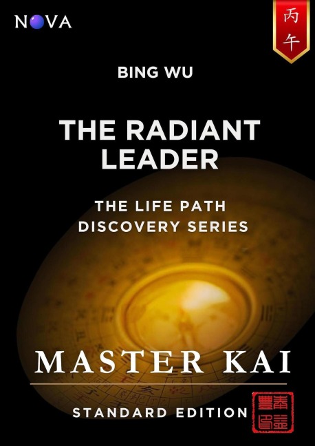 Bing Wu - The Radiant Leader (Life Path Discovery Series (Standard Edition)) - Master Kai