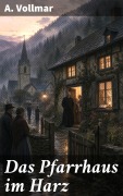 Cover-Bild zum Titel 'Das Pfarrhaus im Harz' von 'A. Vollmar'