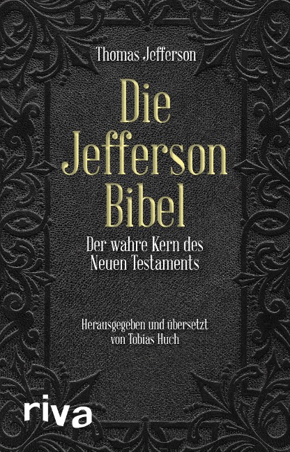 Die Jefferson-Bibel - Thomas Jefferson, Claus Dierksmeier, Tobias Huch