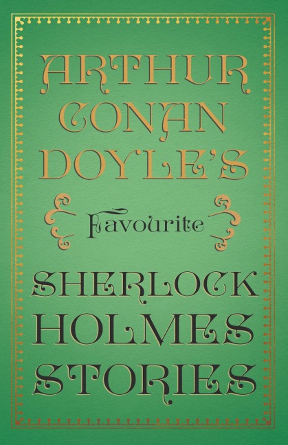 Arthur Conan Doyle's Favourite Sherlock Holmes Stories - Arthur Conan Doyle
