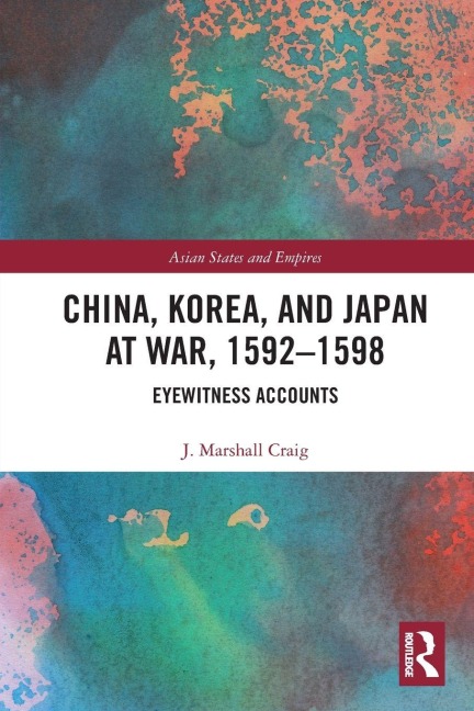 China, Korea & Japan at War, 1592-1598 - J. Marshall Craig