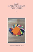Cover-Bild zum Titel 'ALC apprivoise les couleurs' von 'Angélique Lemineur Carlo'