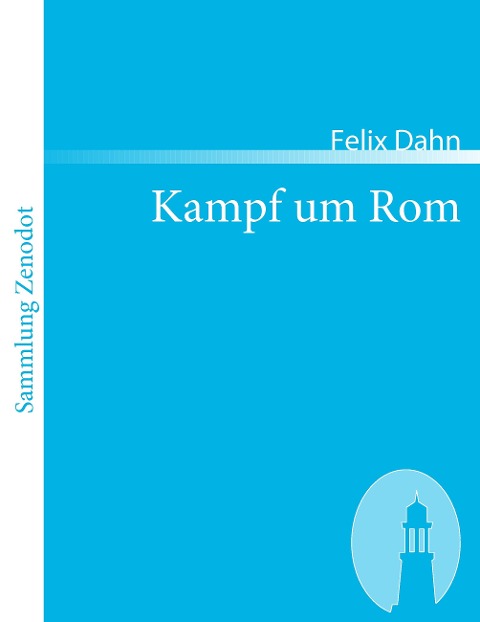 Kampf um Rom - Felix Dahn